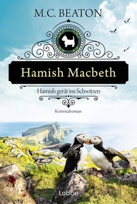 Abbildung von: Hamish Macbeth gerät ins Schwitzen - Lübbe