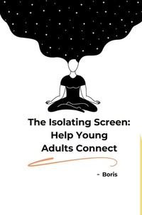 Abbildung von: The Isolating Screen: Help Young Adults Connect - tredition
