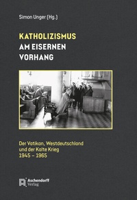 Abbildung von: Katholizismus am Eisernen Vorhang - Aschendorff