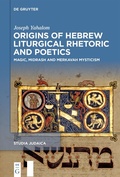 Cover: Origins of Hebrew Liturgical Rhetoric and Poetics - De Gruyter