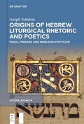 Cover: Origins of Hebrew Liturgical Rhetoric and Poetics - De Gruyter
