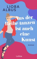 Cover: Aus der Reihe tanzen ist auch eine Kunst - L&uuml;bbe