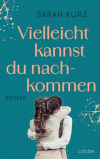 Abbildung von: Vielleicht kannst du nachkommen - Lübbe