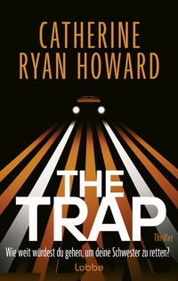 Abbildung von: The Trap. Wie weit würdest du gehen, um deine Schwester zu retten? - Lübbe