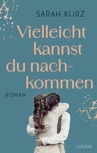 Abbildung von: Vielleicht kannst du nachkommen - Lübbe