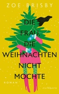 Cover: Die Frau, die Weihnachten nicht mochte - Eichborn