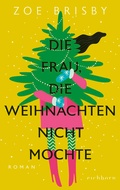 Cover: Die Frau, die Weihnachten nicht mochte - Eichborn
