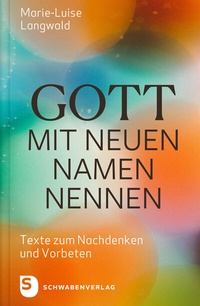 Abbildung von: Gott mit neuen Namen nennen - Schwabenverlag