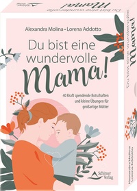 Enlarge image Cover: Du bist eine wundervolle Mama! 40 Kraft spendende Botschaften und kleine Übungen für großartige Mütter - Schirner Verlag