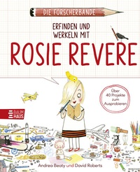 Abbildung von: Die Forscherbande: Erfinden und werkeln mit Rosie Revere - Baumhaus