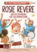 Cover: Die Forscherbande: Rosie Revere und die Erfindung der Zeichenmaschine - Baumhaus