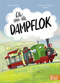 Abbildung von: Die kleine alte Dampflok - Von Gleis 3 um die Welt - Baumhaus