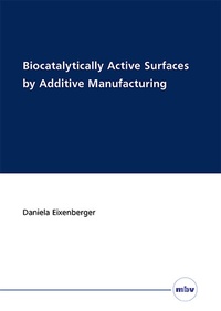 Enlarge image Cover: Biocatalytically Active Surfaces by Additive Manufacturing - Mensch & Buch