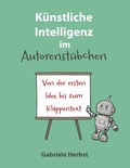 Cover: K&uuml;nstliche Intelligenz im Autorenst&uuml;bchen - Buchschmiede von Dataform Media GmbH