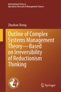 Cover: Outline of Complex Systems Management Theory- Based on Irreversibility of Reductionism Thinking - Springer