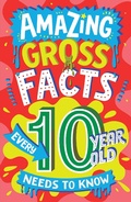 Cover: Amazing Gross Facts Every 10 Year Old Needs to Know - HarperCollins