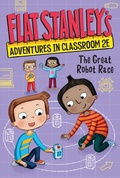 Cover: Flat Stanley's Adventures in Classroom 2E #4: The Great Robot Race - HarperCollins