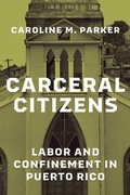 Cover: Carceral Citizens - University of Chicago Press