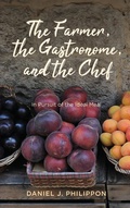 Cover: The Farmer, the Gastronome, and the Chef - University of Virginia Press