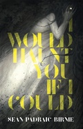Cover: I Would Haunt You if I Could - Undertow Publications