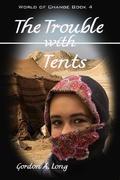 Cover: The Trouble with Tents: World of Change Book 4 - Gordon A. Long