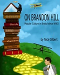 Cover: On Brandon Hill: Popular Culture in Bristol since World War Two - Nick Gilbert
