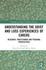 Cover: Understanding the Grief and Loss Experiences of Carers - Routledge