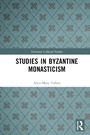 Cover: Studies in Byzantine Monasticism - Routledge