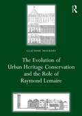 Cover: The Evolution of Urban Heritage Conservation and the Role of Raymond Lemaire - Routledge