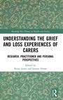Cover: Understanding the Grief and Loss Experiences of Carers - Routledge