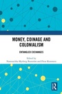 Cover: Money, Coinage and Colonialism - Routledge