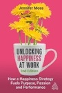 Cover: Unlocking Happiness at Work - Kogan Page Ltd