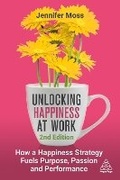 Cover: Unlocking Happiness at Work - Kogan Page Ltd