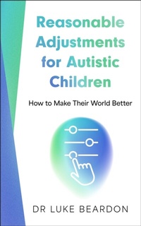 Abbildung von: Reasonable Adjustments for Autistic Children - Sheldon Press