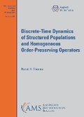 Cover: Discrete-Time Dynamics of Structured Populations and Homogeneous Order-Preserving Operators - American Mathematical Society