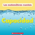 Cover: Capacidad (Las Matematicas Cuentan): Capacity (Math Counts in Spanish) - Scholastic US