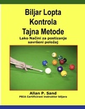 Cover: Biljar Lopta Kontrola Tajna Metode - Lako Nacini za postizanje savrSeni polozaj - Allan P. Sand
