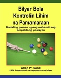 Cover: Bilyar Bola Kontrolin Lihim na Pamamaraan - Madaling paraan upang makamit ang perpektong posisyon - Allan P. Sand