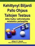 Cover: Kehittynyt Biljardi Pallo Ohjaus Taitojen Testaus - Aito kyky vahvistusta omistettu pelaajille - Allan P. Sand