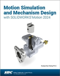 Abbildung von: Motion Simulation and Mechanism Design with SOLIDWORKS Motion 2024 - SDC Publications