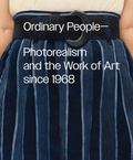 Cover: Ordinary People: Photorealism and the Work of Art since 1968 - DelMonico Books/D.A.P.