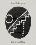 Cover: Rose B. Simpson: Journeys of Clay - Pacific/Jeffrey Deitch
