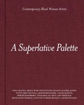 Cover: A Superlative Palette: Contemporary Black Women Artists - Pacific/Jeffrey Deitch