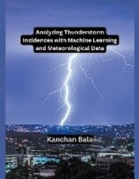 Abbildung von: Analyzing Thunderstorm Incidences with Machine Learning and Meteorological Data - RUBIOUS SHMS LTD