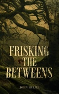 Cover: Frisking the Betweens - John Hulme