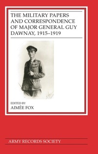 Abbildung von: The Military Papers and Correspondence of Major General Guy Dawnay, 1915-1919 - Army Records Society