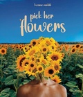 Cover: Pick Her Flowers - Distributed By Ingram Spark