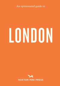 Abbildung von: An Opinionated Guide to London - Hoxton Mini Press