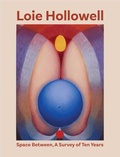 Cover: Loie Hollowell: Space Between - Gregory R Miller & Company