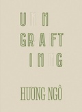 Cover: Huong Ngo: Ungrafting - Inventory Press LLC
